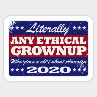 Literally ANY ETHICAL GROWNUP 2020 Retro Campaign T-Shirt Sticker